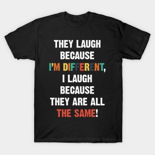 I'm different but they are all the same T-Shirt